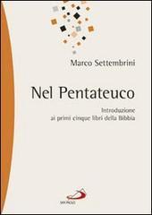 Nel pentateuco. Introduzione ai primi cinque libri della Bibbia attraverso il commento di pagine scelte