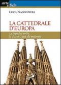 La cattedrale d'Europa. La Sagrada Familia, la sfida di Gaudi alla modernità