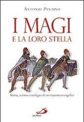 I Magi e la loro stella. Storia, scienza e teologia di un racconto evangelico