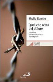 Quel che resta del dolore. Il trauma e la testimonianza dello Spirito