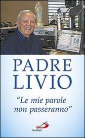 «Le mie parole non passeranno». Ogni parola che Gesù ha pronunciato è viva e opera miracoli nei cuori e nel mondo