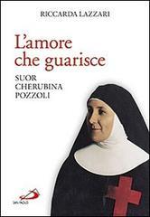 L' amore che guarisce. Suor Cherubina Pozzoli