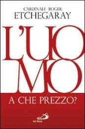 L'uomo, a che prezzo?