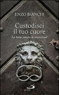 Custodisci il tuo cuore. La lotta contro le tentazioni