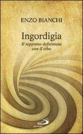 Ingordigia. Il rapporto deformato con il cibo