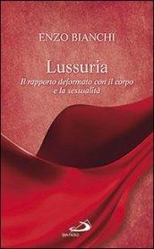 Lussuria. Il rapporto deformato con il corpo e la sessualità