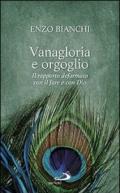 Vanagloria e orgoglio. Il rapporto deformato con il fare e con Dio