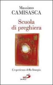 Scuola di preghiera. L'esperienza della liturgia