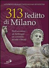 313: l'editto di Milano. Da Costantino ad Ambrogio. Un cammino di fede e libertà