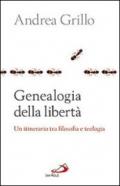 Genealogia della libertà. Un itinerario tra flosofa e teologia