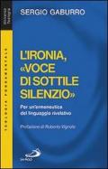 L'ironia, «voce di sottile silenzio». Per un'ermeneutica del linguaggio rivelativo