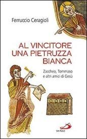 Al vincitore una pietruzza bianca. Zaccheo, Tommaso e altri amici di Gesù