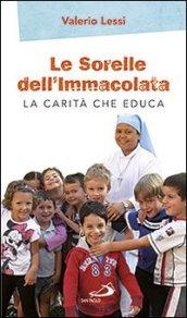 Le Sorelle dell'Immacolata. La carità che educa