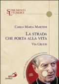 La strada che porta alla vita. Via Crucis. Con CD Audio