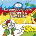 La parabola della pecorella smarrita. Le Giocaparabole. Ediz. illustrata