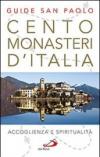 Cento monasteri d'Italia. Accoglienza e spiritualità