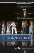 Il teatro e il sacro. Storia, riflessioni, esperienze