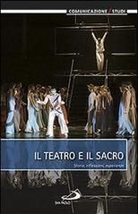 Il teatro e il sacro. Storia, riflessioni, esperienze