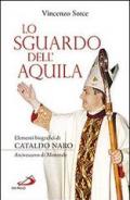 Lo sguardo dell'aquila. Elementi biografici di Cataldo Naro arcivescovo di Monreale