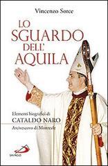 Lo sguardo dell'aquila. Elementi biografici di Cataldo Naro arcivescovo di Monreale