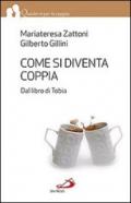 Come si diventa coppia. Dal libro di Tobia