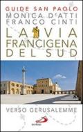 La via Francigena del sud. Verso Gerusalemme