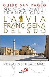 La via Francigena del sud. Verso Gerusalemme