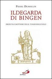 Ildegarda di Bingen. Profeta e dottore per il terzo millennio