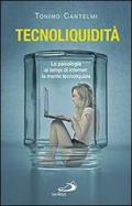 Tecnoliquidità. La psicologia ai tempi di internet: la mente tecnoliquida