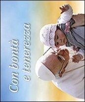 Con bontà e tenerezza