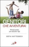 Genitori che avventura! Principi pratici per educare i figli