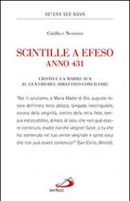 Scintille a Efeso, anno 431. Cristo e la Madre sua al centro del dibattito conciliare