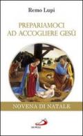 Prepariamoci ad accogliere Gesù. Novena di Natale