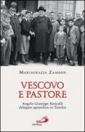 Vescovo e pastore. Angelo Giuseppe Roncalli delegato apostolico in Turchia