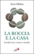 La roccia e la casa. Socialità, bene comune e famiglia