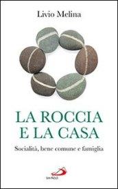 La roccia e la casa. Socialità, bene comune e famiglia