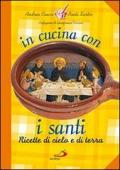 In cucina con i santi. Ricette di cielo e di terra