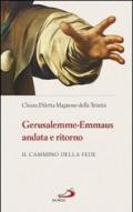 Gerusalemme-Emmaus andata e ritorno. Il cammino della fede