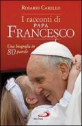 I racconti di papa Francesco. Una biografia in 80 parole