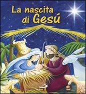 La nascita di Gesù. Ediz. illustrata