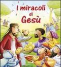 I miracoli di Gesù. Ediz. illustrata