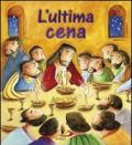 L'ultima cena. Ediz. illustrata