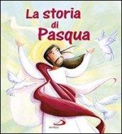 La storia di Pasqua. Ediz. illustrata