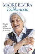 L' abbraccio. Storia della Comunità Cenacolo