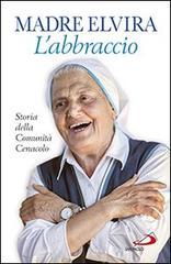 L' abbraccio. Storia della Comunità Cenacolo