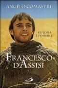 Francesco D'Assisi. L'utopia è possibile!