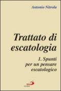 Trattato di escatologia. 1.Spunti per un pensare escatologico