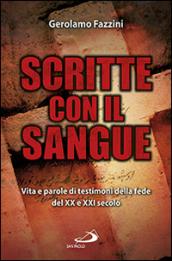 Scritte con il sangue. Vita e parole di testimoni della fede del XX e XXI secolo