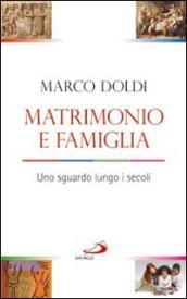 Matrimonio e famiglia. Uno sguardo lungo i secoli