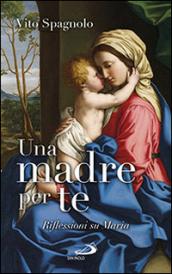 Una madre per te. Riflessioni su Maria